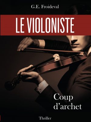 Le violoniste - Coup d'archet de G. E. Froideval