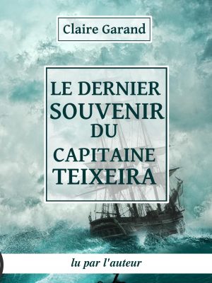 Le dernier souvenir du capitaine Teixeira de Claire Garand