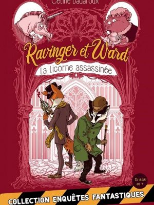 Les aventures extraordinaires de Ravinger et Ward : La licorne assassinée (tome 1) de Céline Badaroux