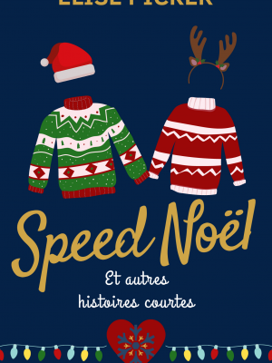 Speed Noël et autres histoires courtes d'Elise Picker
