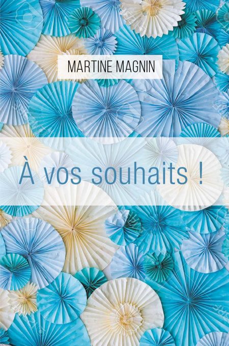 À vos souhaits de Martine Magnin