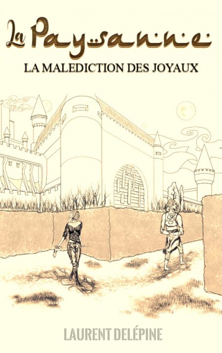 La malédiction des joyaux : La Paysanne (T1) de Laurent Delépine