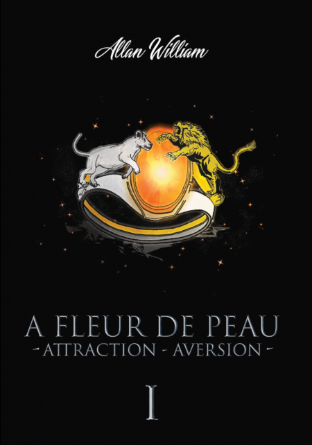 À Fleur De Peau (T1) : Attraction - Aversion d'Allan William