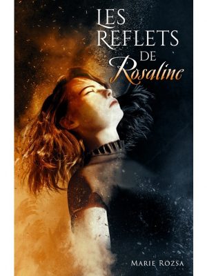 Les reflets de Rosaline - Marie Rozsa
