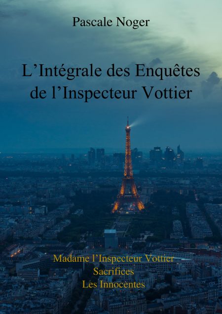 L'intégrale des Enquêtes de l'Inspecteur Vottier - Pascale Noger