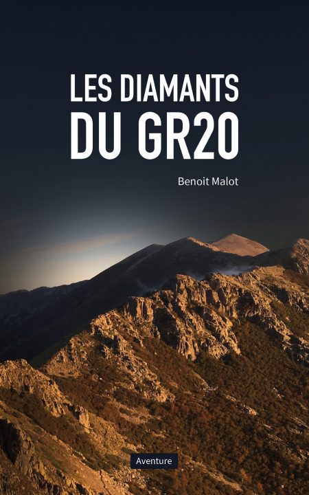 Les diamants du GR 20 - Benoit Malot