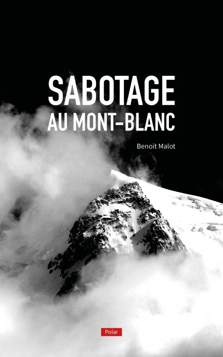 Sabotage au Mont-Blanc - Benoit Malot